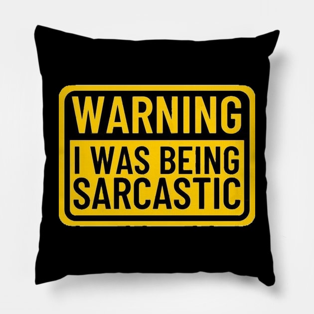 Warning I Was Being Sarcastic Funny Saying Pillow by cap2belo