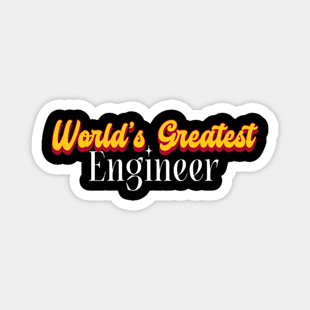 World's Greatest Engineer! Magnet by victoria@teepublic.com