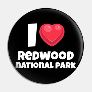 I love Redwood National Park Pin