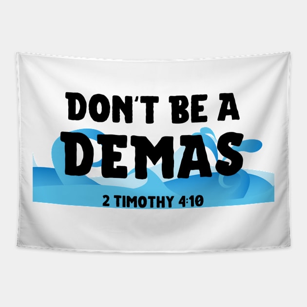 Don't Be A Demas Funny Christian Tapestry by GraceFieldPrints