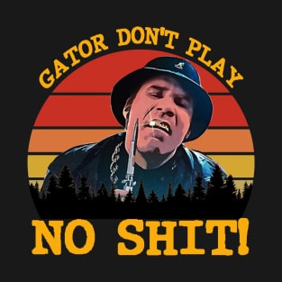 Gator Don't Play No Shit! - Retro T-Shirt