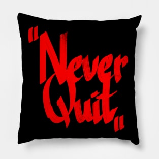 Never Quit Pillow