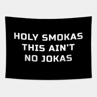 Holy Smokas This Ain't No Jokas Tapestry