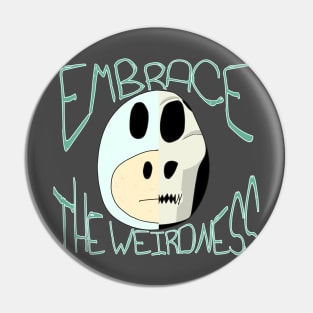 Embrace The Weirdness Pin