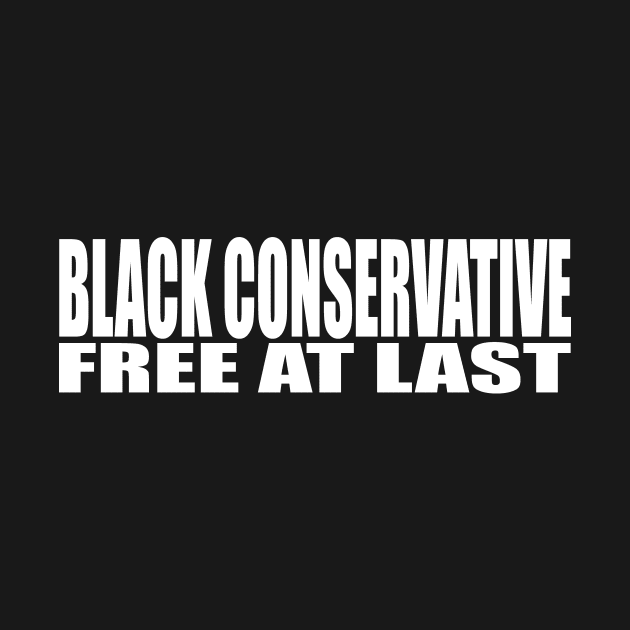 Black Conservative Free At Last by NimbleMuse