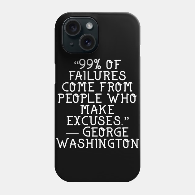 Failures come from excuses Phone Case by ClothingAmericana