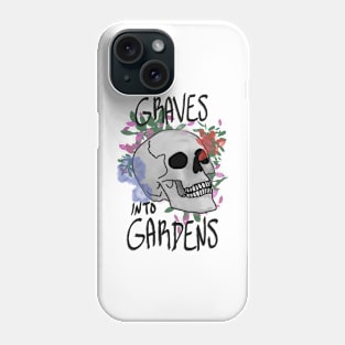 Graves into Gardens Phone Case