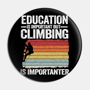 Education Is Important But Climbing Is Importanter Funny Climbing Pin