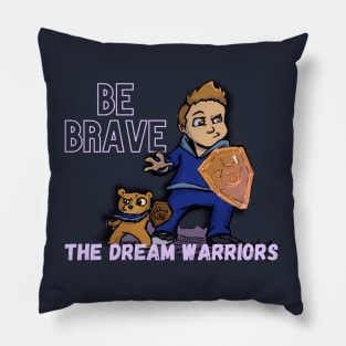 Be Brave - The Dream Warriors Pillow