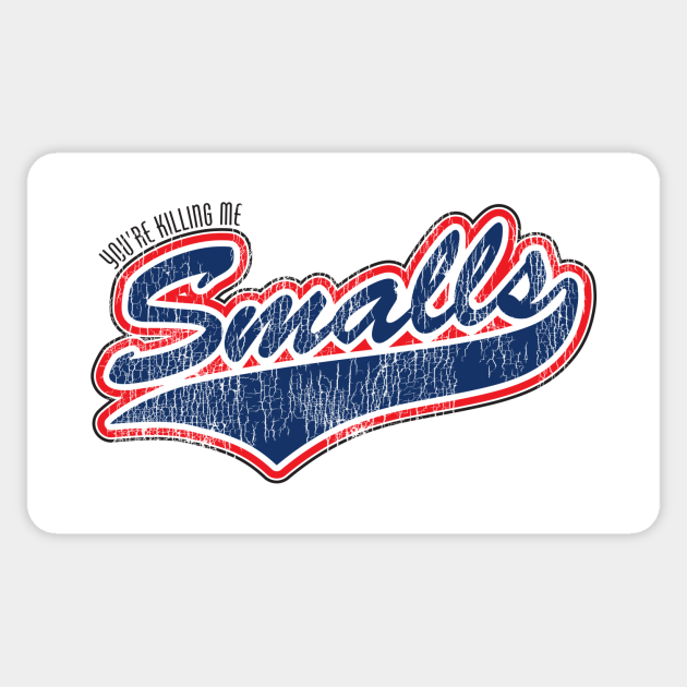 You Re Killing Me Smalls Sandlot Sticker Teepublic