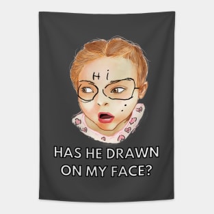 has he drawn on my face Tapestry