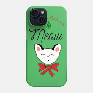 All I Want for Christmas is Meow kitten shirt Phone Case