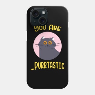 You are Purrtastic Cute Funny Cat Kitty Feline Pun Phone Case