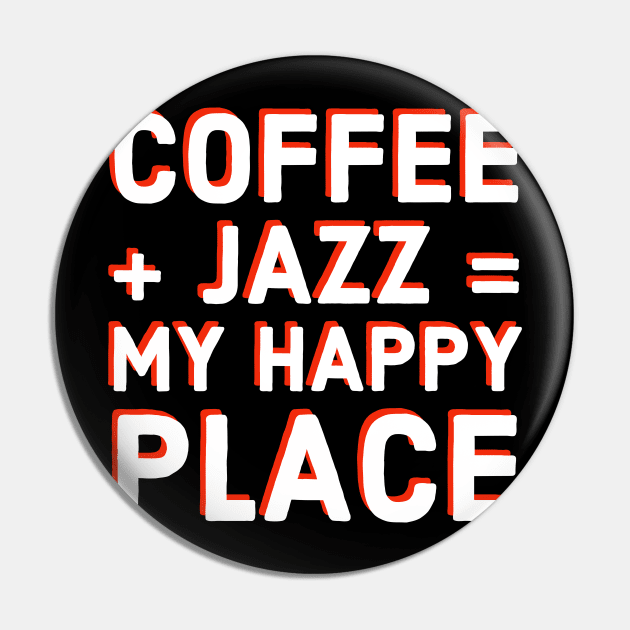 Coffee Lover and Jazz Fan Funny T-Shirt Gift, Musician and Caffeine Equals Happiness Tee for Sax, Guitar, Piano, Drums, Trumpet Vinyl Fans Pin by Jazz Nerd Paradise