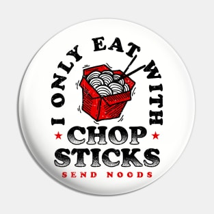 Only Eat With Chopsticks Pin