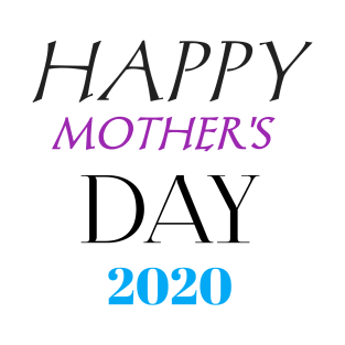 HAPPY MOTHER'S DAY 2020 T-Shirt