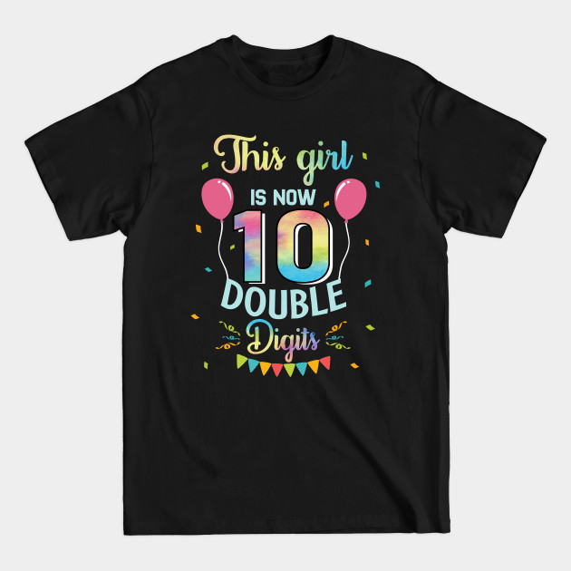 Disover This Girl IS Now 10 Double Digits 10th Birthday Gift T-Shirt - 10th Birthday Gifts For Girls - T-Shirt