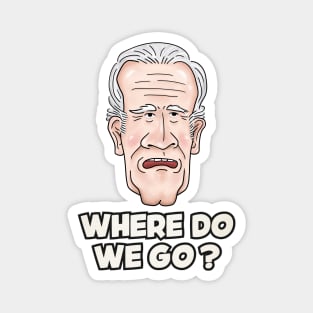 Joe Biden Where Do We Go Magnet