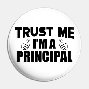 Principal - Trust me I'm a principal Pin