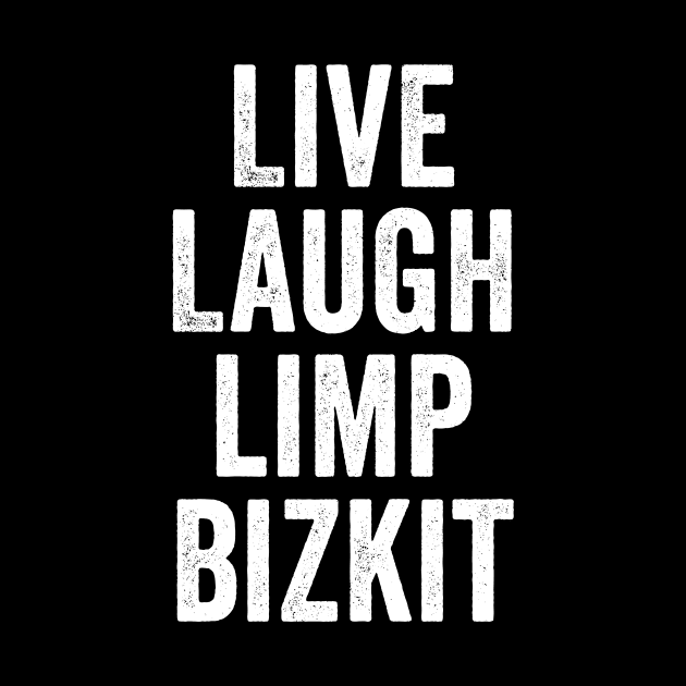 Limp Bizkit, Live Laugh White by GuuuExperience