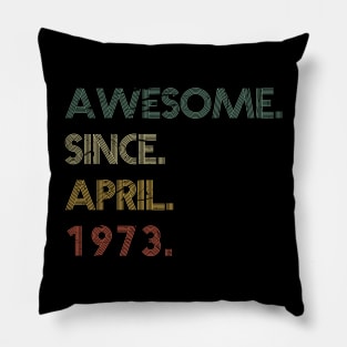 Awesome Since April 1973 Pillow