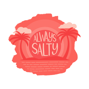 Always Salty T-Shirt