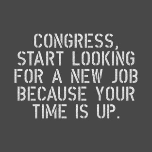 Congress, time is up T-Shirt