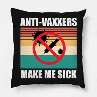 Anti-Vaxxers Make Me Sick Pillow