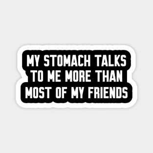 My stomach talks to me, Funny sayings Magnet