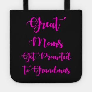 Great Moms Get Promoted To Grandmas Tote