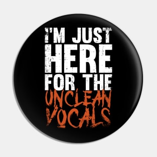 I'm Just Here For The Unclean Vocals, Funny guttural vocals Pin