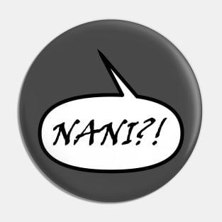 NANI?! Manga Speech Bubble Pin