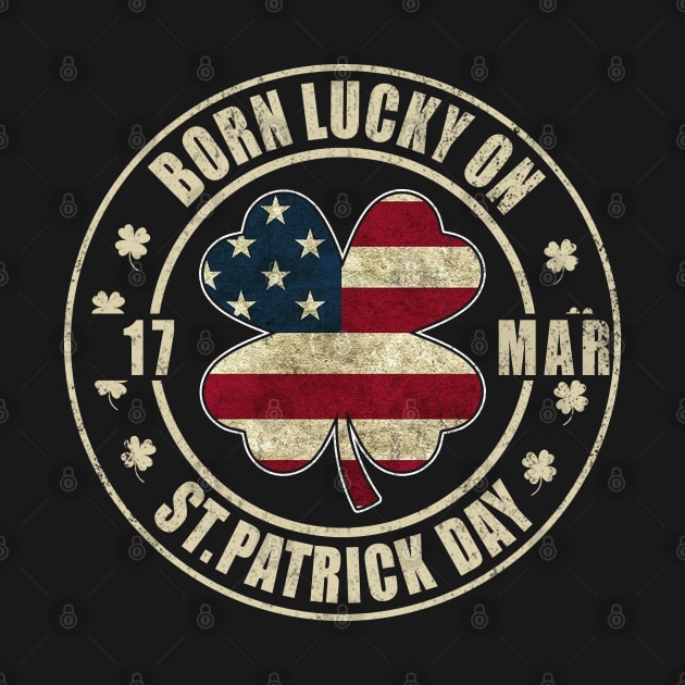 Born Lucky on St Patricks Day Shamrock 17 March Birthday by Otis Patrick