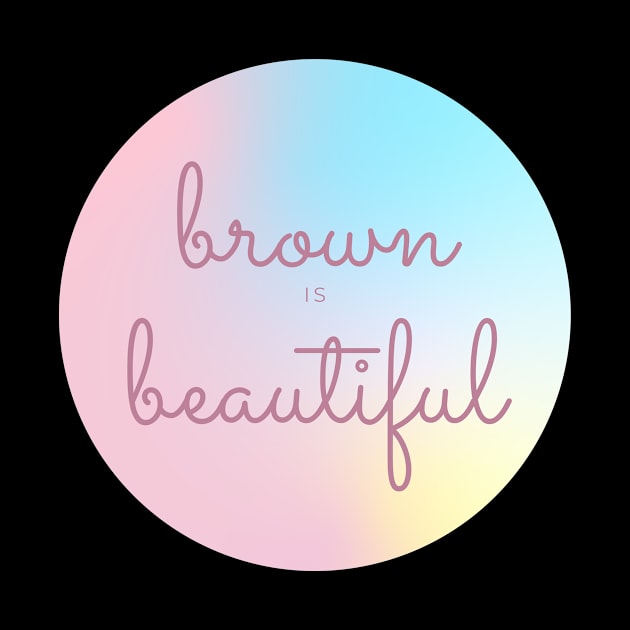 Brown Is Beautiful by Sizzlinks