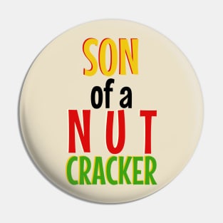 Son of a Nutcracker Pin