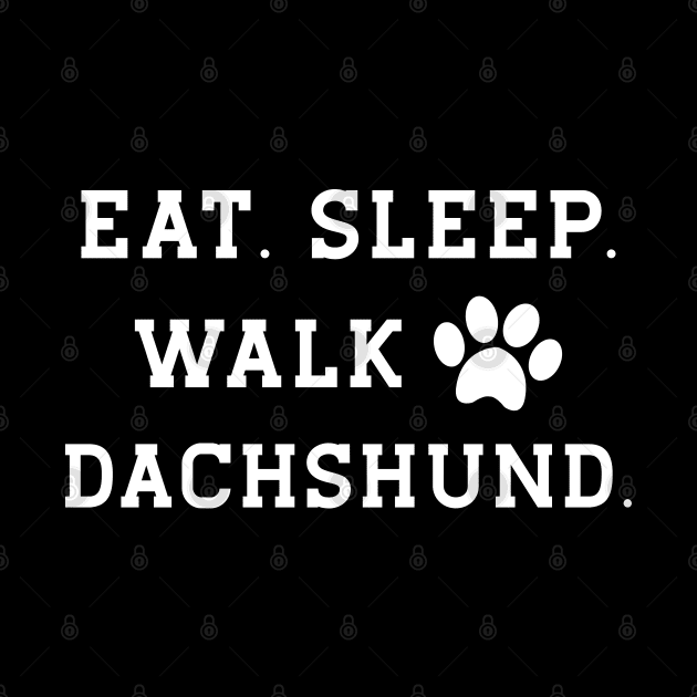 Dachshund dog - Eat sleep walk dachshund by KC Happy Shop