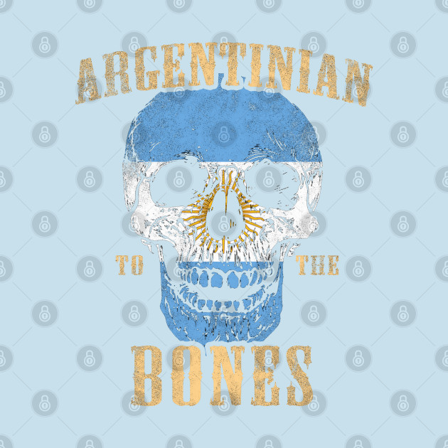 Disover Argentinian To The Bones - Argentinian - T-Shirt