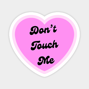 Don’t Touch Me Pink Love Heart Magnet