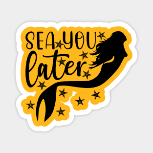 Sea You Later - Mermaid T-Shirt Mug Sticker Magnet