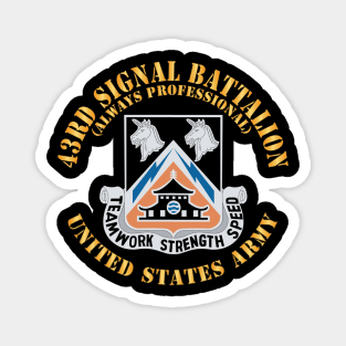 43rd Signal Battalion - Always Professional - US Army w DUI X 300 Magnet