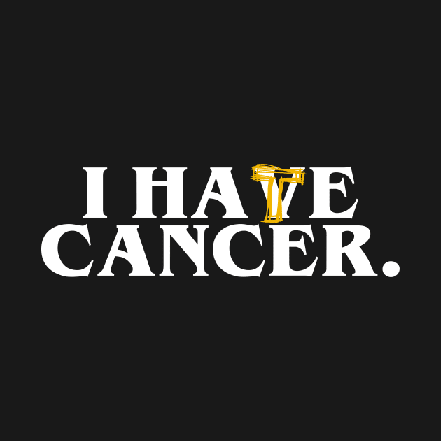 I HATE/HAVE CANCER by joelstetler