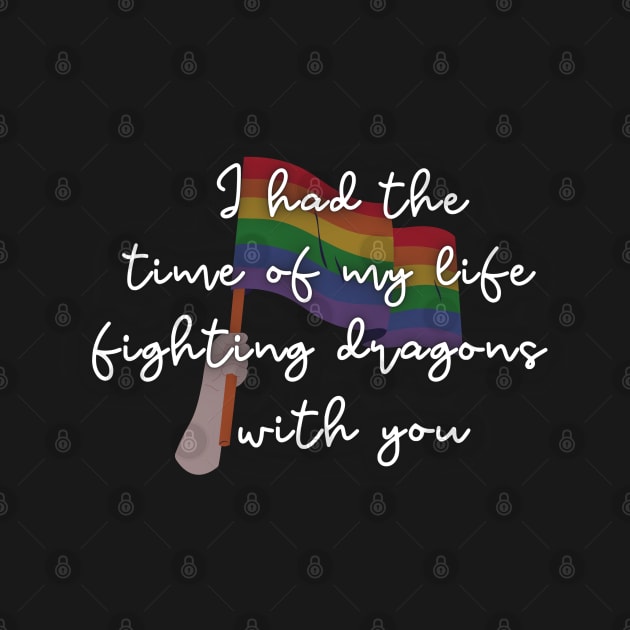 Time of My Life Fighting Dragons With You Pride by Sapphic Swiftie 