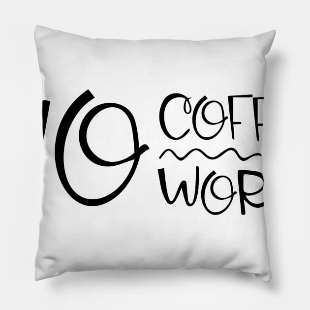 no coffee no workee Pillow by kreptiliya