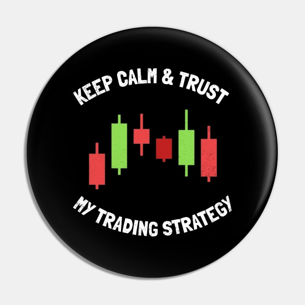 keep calm & trust my trading strategy Pin by juinwonderland 41