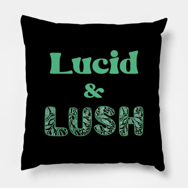 Lucid & Lush Pillow by FrootcakeDesigns