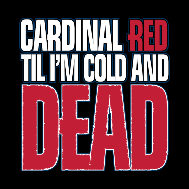 cardinal red til i´m cold and dead by TshirtsCintia