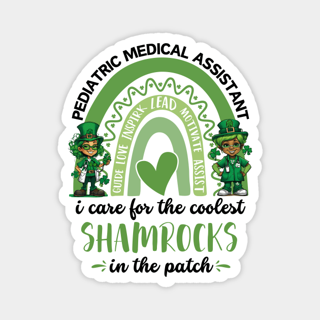 pediatric medical assistant i care for the coolest shamrocks in the patch Magnet by Pikalaolamotor