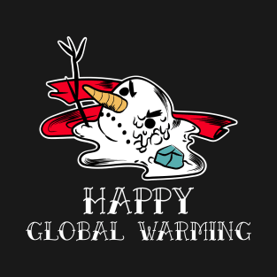 Happy Global Warming T-Shirt