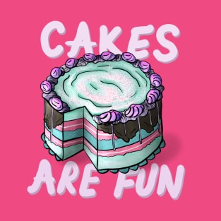 Cakes are Fun T-Shirt