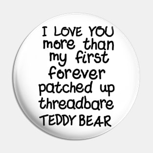 Love You More Than (Teddy Ed) Pin